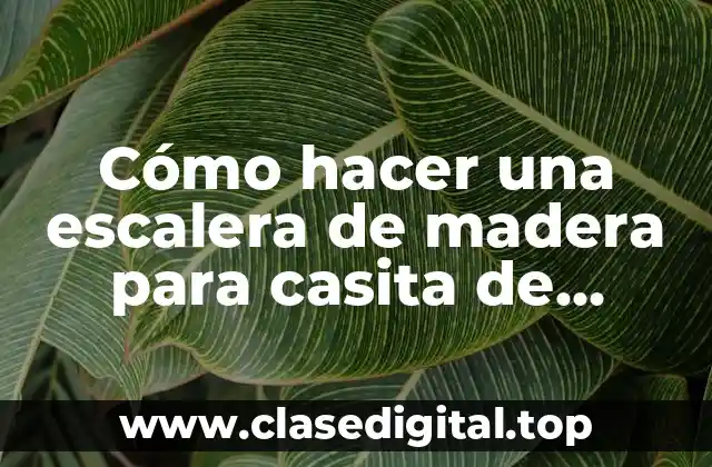 Cómo hacer una escalera de madera para casita de muñecas