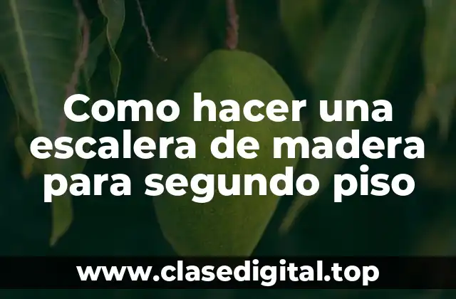 Como hacer una escalera de madera para segundo piso