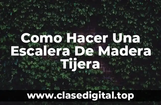 Como Hacer Una Escalera De Madera Tijera