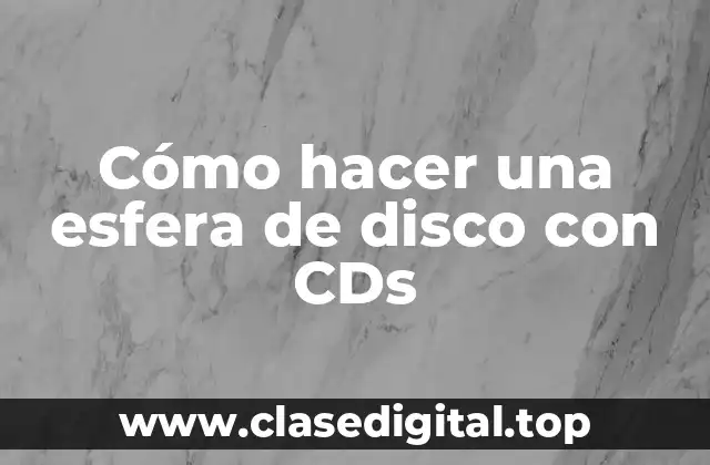 Cómo hacer una esfera de disco con CDs