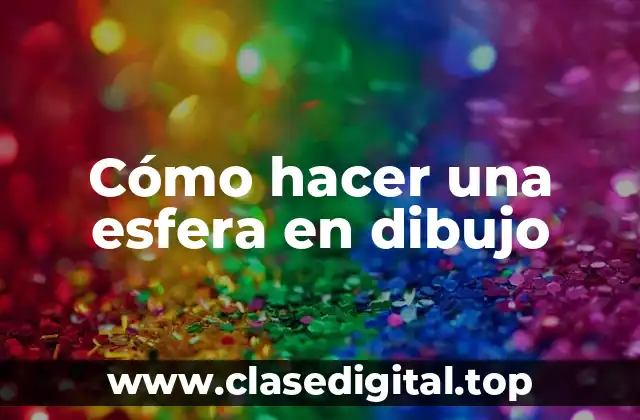 Cómo hacer una esfera en dibujo