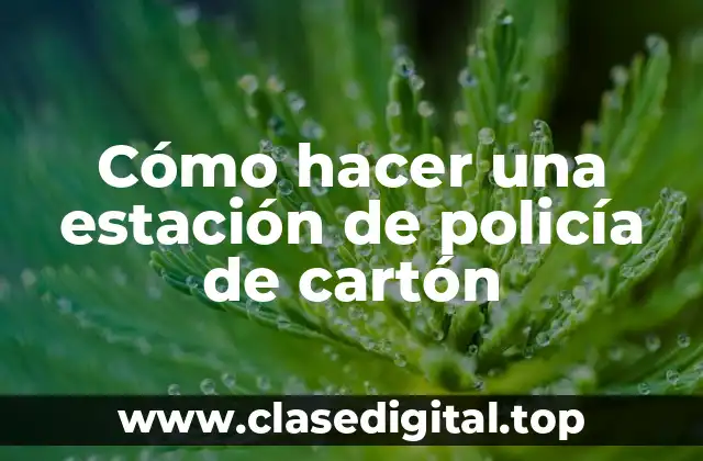 Cómo hacer una estación de policía de cartón