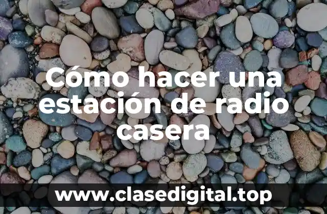 Cómo hacer una estación de radio casera