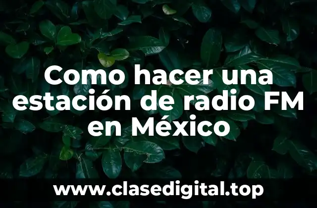 ¿Qué es una estación de radio FM en México?
