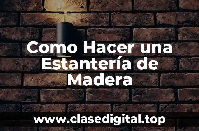 Como Hacer una Estantería de Madera