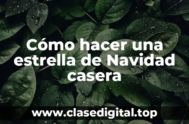 Cómo hacer una estrella de Navidad casera