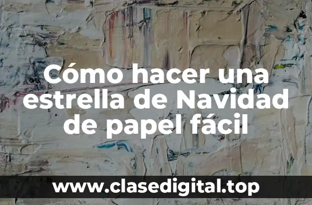 Cómo hacer una estrella de Navidad de papel fácil