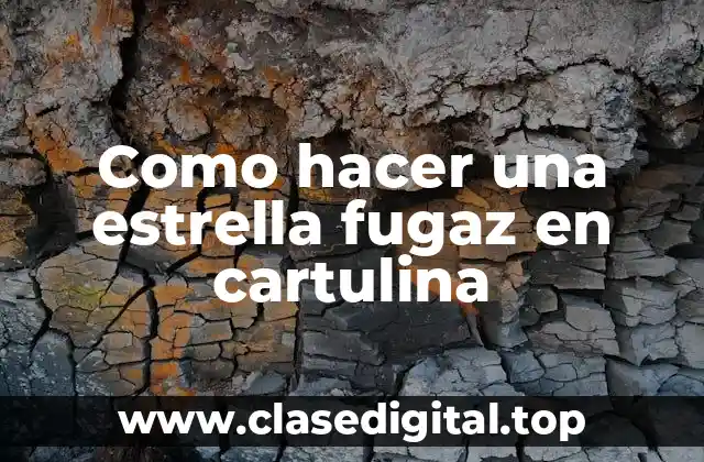 Como hacer una estrella fugaz en cartulina