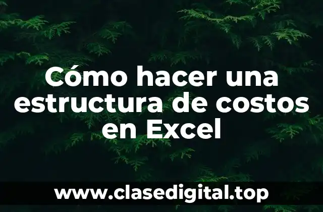 Cómo hacer una estructura de costos en Excel
