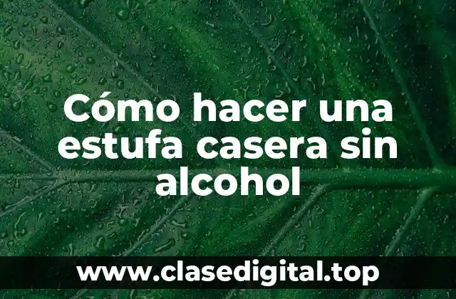 Cómo hacer una estufa casera sin alcohol