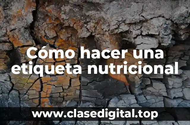 Cómo hacer una etiqueta nutricional