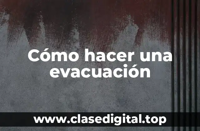 Cómo hacer una evacuación