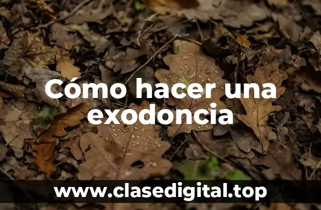 Cómo hacer una exodoncia