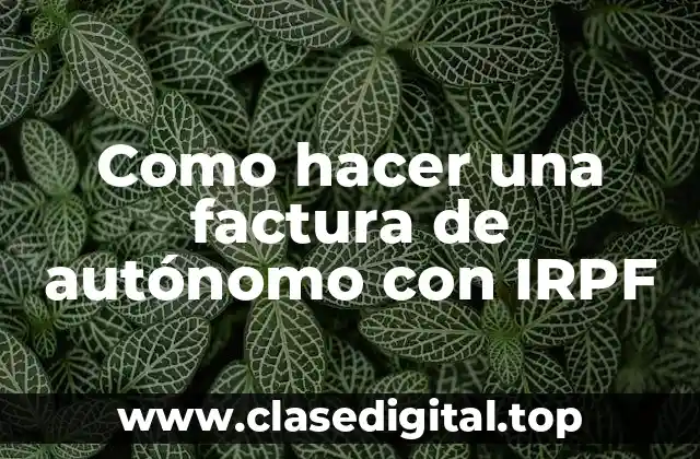 Como hacer una factura de autónomo con IRPF