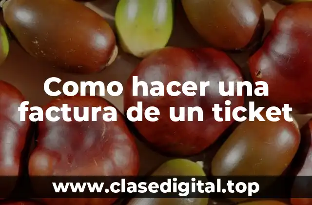 Como hacer una factura de un ticket