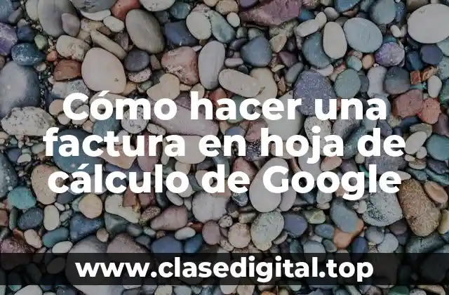 Cómo hacer una factura en hoja de cálculo de Google