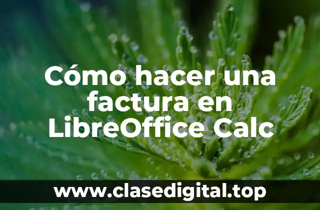 Cómo hacer una factura en LibreOffice Calc