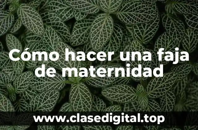 Cómo hacer una faja de maternidad