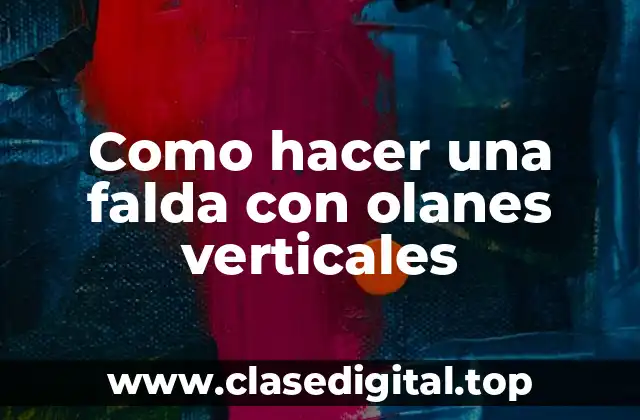 Como hacer una falda con olanes verticales
