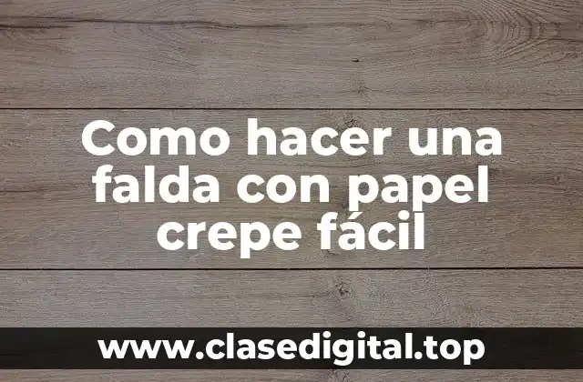 Como hacer una falda con papel crepe fácil