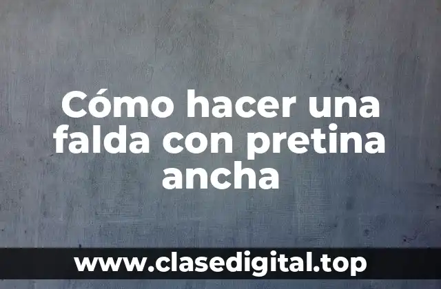Cómo hacer una falda con pretina ancha
