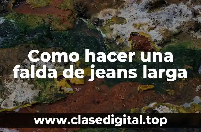 Como hacer una falda de jeans larga