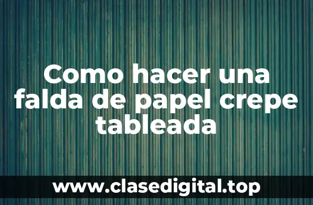Como hacer una falda de papel crepe tableada