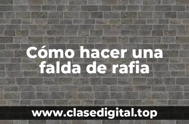 Qué es una falda de rafia y para qué sirve