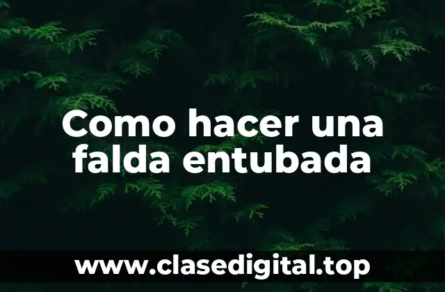 Como hacer una falda entubada