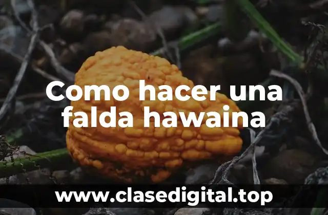 Como hacer una falda hawaina