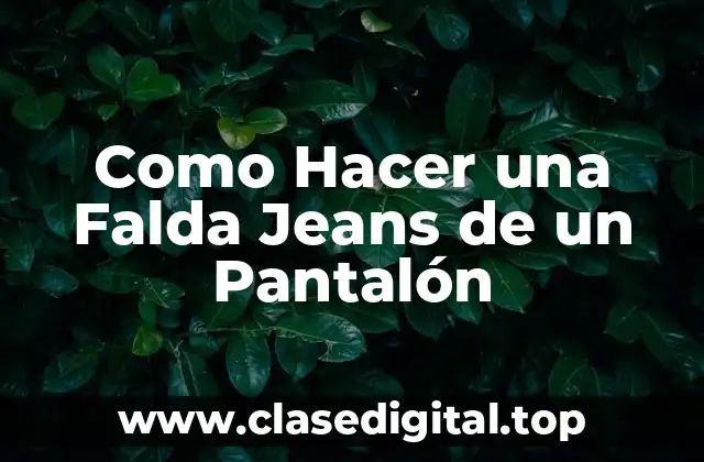 Como Hacer una Falda Jeans de un Pantalón