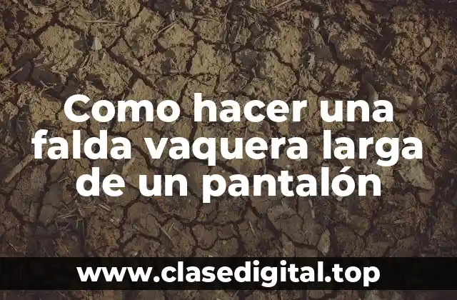 Como hacer una falda vaquera larga de un pantalón