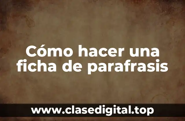 Cómo hacer una ficha de parafrasis