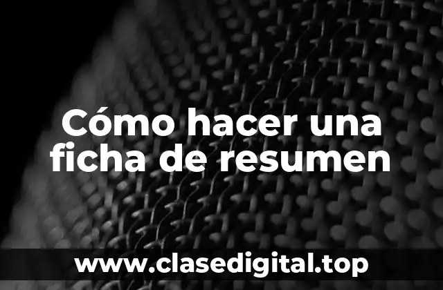 Cómo hacer una ficha de resumen