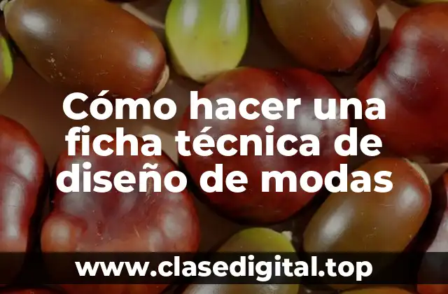 Cómo hacer una ficha técnica de diseño de modas