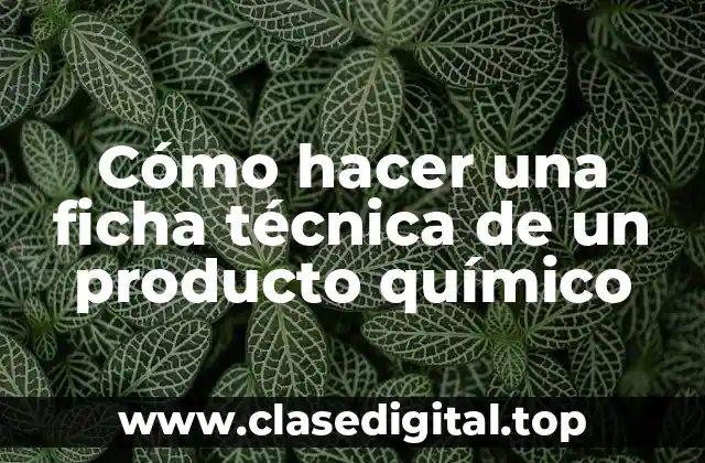 Cómo hacer una ficha técnica de un producto químico