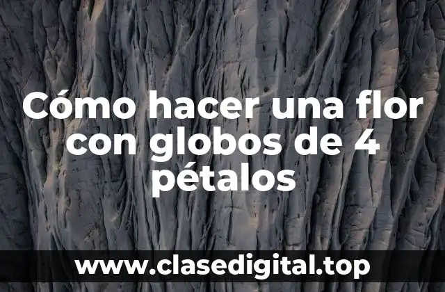 Cómo hacer una flor con globos de 4 pétalos