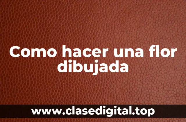 Como hacer una flor dibujada