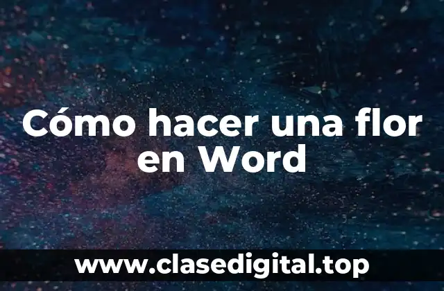 Cómo hacer una flor en Word