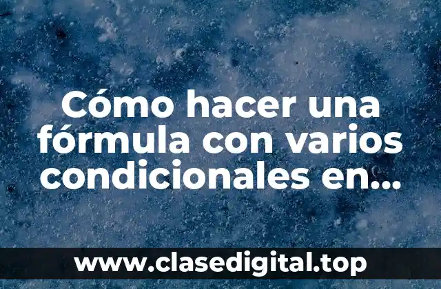 Cómo hacer una fórmula con varios condicionales en Excel
