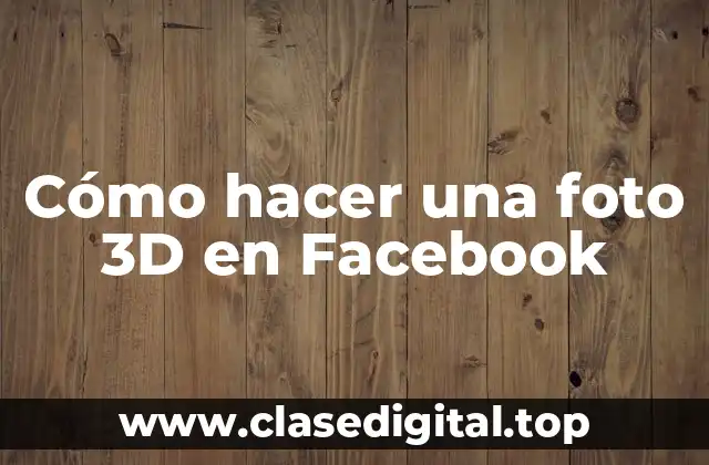 Cómo hacer una foto 3D en Facebook