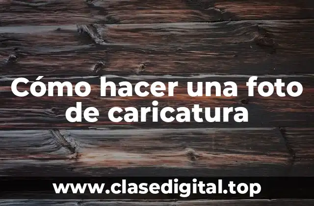 Cómo hacer una foto de caricatura