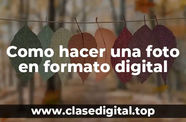 Como hacer una foto en formato digital
