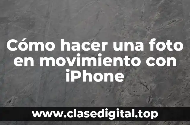 Cómo hacer una foto en movimiento con iPhone