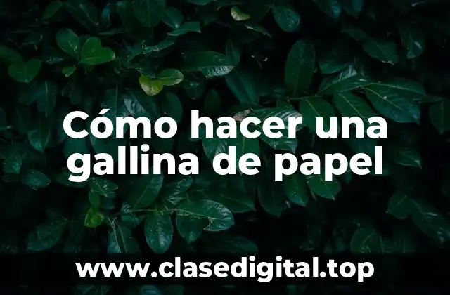 Cómo hacer una gallina de papel