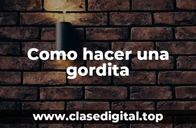 Como hacer una gordita