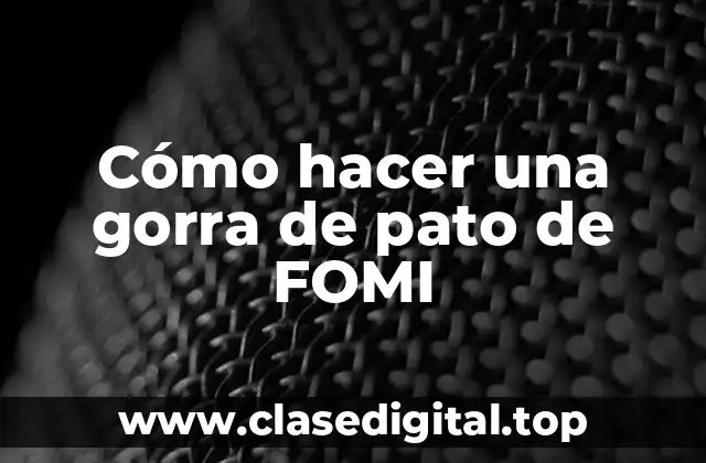 Cómo hacer una gorra de pato de FOMI