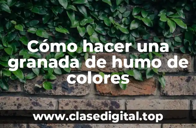 Cómo hacer una granada de humo de colores