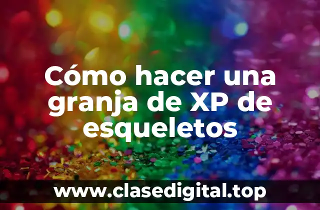 Cómo hacer una granja de XP de esqueletos