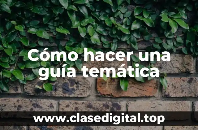 Cómo hacer una guía temática